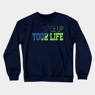 Spice Up Your Life Crewneck Sweatshirt